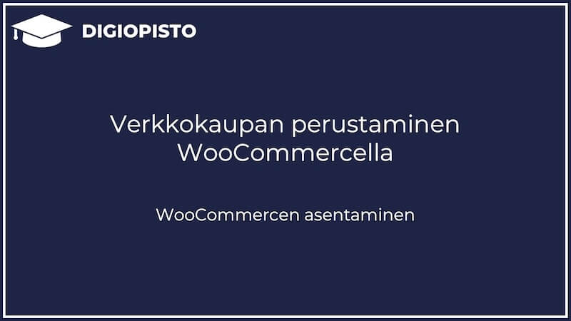 Katso ilmainen oppitunti: WooCommercen asentaminen
